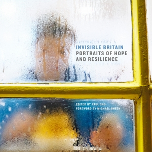 Invisible Britain: Portraits of Hope and Resilience